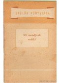 Dobos László,Majzik Lászlóné - Mit mondjunk nekik?