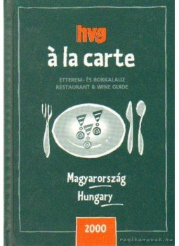 Gyimesi Zsuzsa (szerk.) - HVG á la carte Gyimesi Zsuzsa (szerk.) - HVG á la carte, Budapest 1999 antikvár könyv