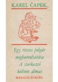 Karel Capek - Egy tisztes polgár meghurcoltatása / A szerkesztő különös álmai