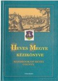 Guszmanné Nagy Ágnes (főszerk.) - Heves megye kézikönyve
