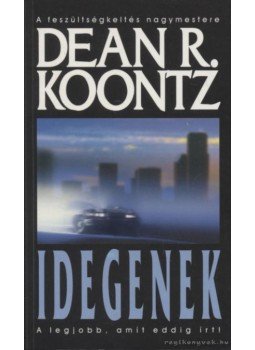Dean R. Koontz - Idegenek Dean R. Koontz - Idegenek, 2004 antikvár könyv