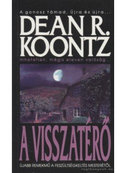 Dean R. Koontz - A visszatérő Dean R. Koontz - A visszatérő, Budapest 2002 antikvár könyv