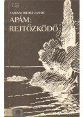 Tamási Orosz János - Apám; Rejtőzködő (dedikált)