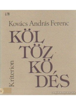 Kovács András Ferenc - Költözködés Kovács András Ferenc - Költözködés, Bukarest, Pécs 1993 antikvár könyv