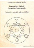 Szadovszky Márton István - Hermetikus alkímia - Quantikus homeopátia