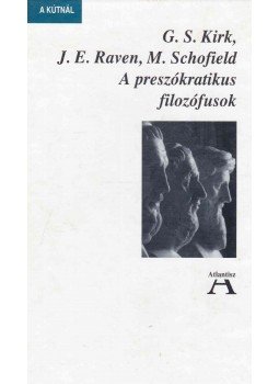 Kirk, G.S., Schofield, M., Raven, J. E. - A preszókratikus filozófusok Kirk, G.S., Schofield, M., Raven, J. E. - A preszókratikus filozófusok, Budapest 2002 antikvár könyv