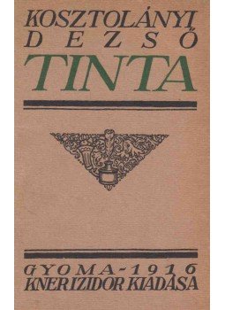 Kosztolányi Dezső - Tinta Kosztolányi Dezső - Tinta, Gyoma 1916 antikvár könyv