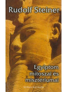 Rudolf Steiner - Egyiptom mítoszai és misztériumai Rudolf Steiner - Egyiptom mítoszai és misztériumai, Budapest 2001 antikvár könyv