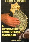 Harwood, Richard E. - A hatmilliós zsidó mítosz nyomában