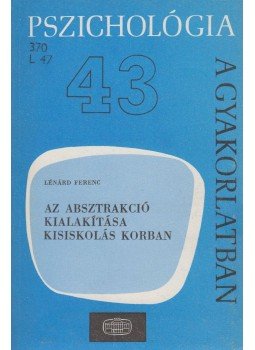 Lénárd Ferenc - Az absztrakció kialakítása kisiskolás korban Lénárd Ferenc - Az absztrakció kialakítása kisiskolás korban, Budapest 1982 antikvár könyv
