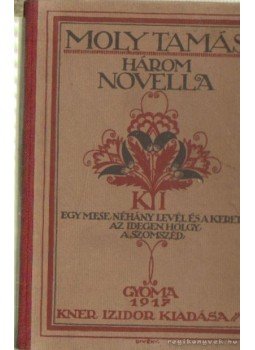 Moly Tamás - Három novella (Moly Tamás) Moly Tamás - Három novella (Moly Tamás), Gyoma 1917 antikvár könyv