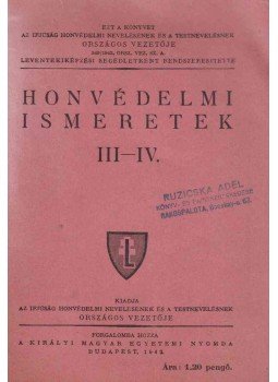 - Honvédelmi ismeretek III-IV. - Honvédelmi ismeretek III-IV., Budapest 1942 antikvár könyv