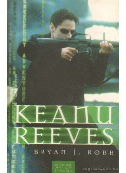 Robb, Brian J. - Keanu Reeves Robb, Brian J. - Keanu Reeves, 0 antikvár könyv
