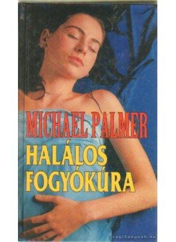Palmer, Michael - Halálos fogyókúra Palmer, Michael - Halálos fogyókúra, Budapest 1994 antikvár könyv