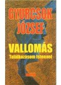 Gyurcsok József - Vallomás