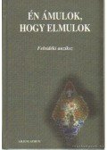 Hodossy Gyula - Én ámulok, hogy elmulok