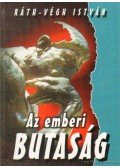 Ráth-Végh István - Az emberi butaság