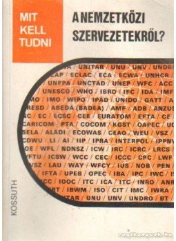 Hajnal Sándor-Hárs Ernő, Ravasz Károly - Mit kell tudni a nemzetközi szervezetekről? Hajnal Sándor-Hárs Ernő, Ravasz Károly - Mit kell tudni a nemzetközi szervezetekről?, Budapest 1987 antikvár könyv
