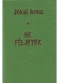 Jókai Anna - Ne féljetek