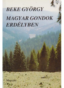 Beke György - Magyar gondok Erdélyben. (Dedikált.) Beke György - Magyar gondok Erdélyben. (Dedikált.), Budapest 1990 antikvár könyv