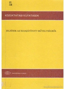 Horánszky Nándor (szerk.) - Jelzések az elsajátított műveltségről Horánszky Nándor (szerk.) - Jelzések az elsajátított műveltségről, Budapest 1991 antikvár könyv