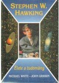 Michael White,John Gribbin - Stephen W. Hawking - Élete a tudomány