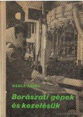 Mercz Árpád - Borászati gépek és kezelésük