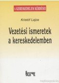 Kristóf Lajos - Vezetési ismeretek a kereskedelemben