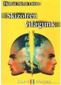 Hollai Hehs Ottó - Skizofrén világunk