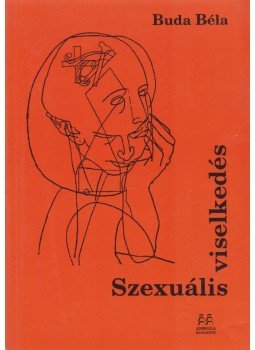 Buda Béla - Szexuális viselkedés Buda Béla - Szexuális viselkedés, Budapest 2002 antikvár könyv