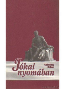 Szénássy Zoltán - Jókai nyomában Szénássy Zoltán - Jókai nyomában, Budapest 2000 antikvár könyv