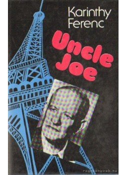 Karinthy Ferenc - Uncle Joe Karinthy Ferenc - Uncle Joe, Budapest 1987 antikvár könyv