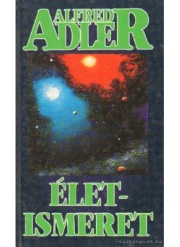 Adler, Alfred - Életismeret Adler, Alfred - Életismeret, Budapest 1998 antikvár könyv
