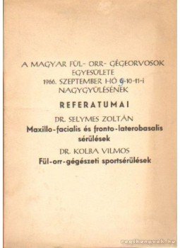 Dr. Selymes Zoltán, Dr. Kolba Vilmos - Maxillo-facialis és fronto-laterobasalis sérülések - Fül-orr-gégészeti sportsérülések Dr. Selymes Zoltán, Dr. Kolba Vilmos - Maxillo-facialis és fronto-laterobasalis sérülések - Fül-orr-gégészeti sportsérülések, 0 antikvár könyv