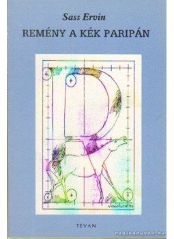Sass Ervin - Remény a kék paripán Sass Ervin - Remény a kék paripán, Budapest 1997 antikvár könyv