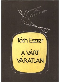 Tóth Eszter - A várt váratlan Tóth Eszter - A várt váratlan, Budapest 1988 antikvár könyv