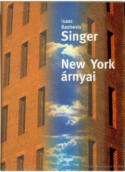 Isaac Bashevis Singer - New York árnyai Isaac Bashevis Singer - New York árnyai, Budapest 1999 antikvár könyv