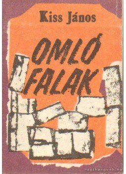 Kiss János - Omló falak Kiss János - Omló falak, Kolozsvár 1991 antikvár könyv
