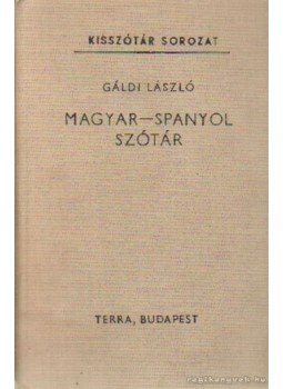 Gáldi László - Magyar-spanyol szótár Gáldi László - Magyar-spanyol szótár, Budapest 1981 antikvár könyv