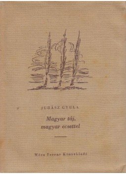 Juhász Gyula - Magyar táj, magyar ecsettel Juhász Gyula - Magyar táj, magyar ecsettel, Budapest 1958 antikvár könyv