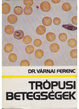 Dr. Várnai Ferenc - Trópusi betegségek Dr. Várnai Ferenc - Trópusi betegségek, Budapest 1978 antikvár könyv