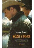 Annie Proulx - Közel s távol