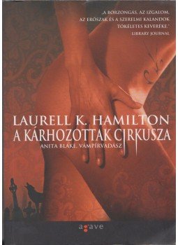 Laurell K. Hamilton - A kárhozottak cirkusza Laurell K. Hamilton - A kárhozottak cirkusza, Budapest 2004 antikvár könyv
