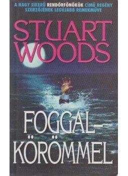 Woods, Stuart - Foggal-körömmel Woods, Stuart - Foggal-körömmel, Budapest 1999 antikvár könyv