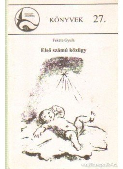 Fekete Gyula - Első számú közügy Fekete Gyula - Első számú közügy, Balatonboglár 1997 antikvár könyv