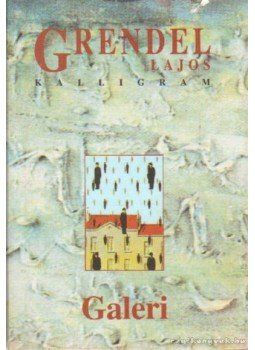 Grendel Lajos - Galeri Grendel Lajos - Galeri, Pozsony 1998 antikvár könyv