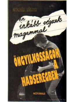 Molnár Károly - Én inkább végzek magammal Molnár Károly - Én inkább végzek magammal, Budapest 1993 antikvár könyv