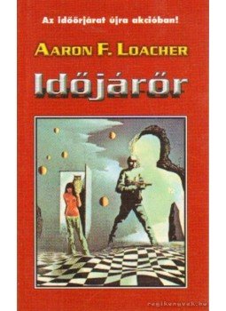 Loacher, Aaron F. - Időjárőr Loacher, Aaron F. - Időjárőr, 0 antikvár könyv