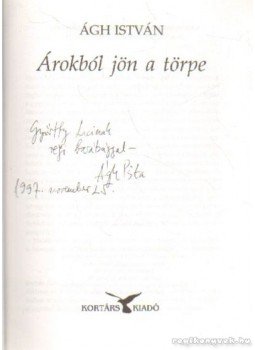 Ágh István - Árokból jön a törpe Ágh István - Árokból jön a törpe, Budapest 1997 antikvár könyv