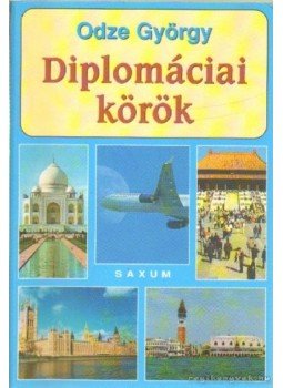 Odze György - Diplomáciai körök Odze György - Diplomáciai körök, Budapest 2004 antikvár könyv